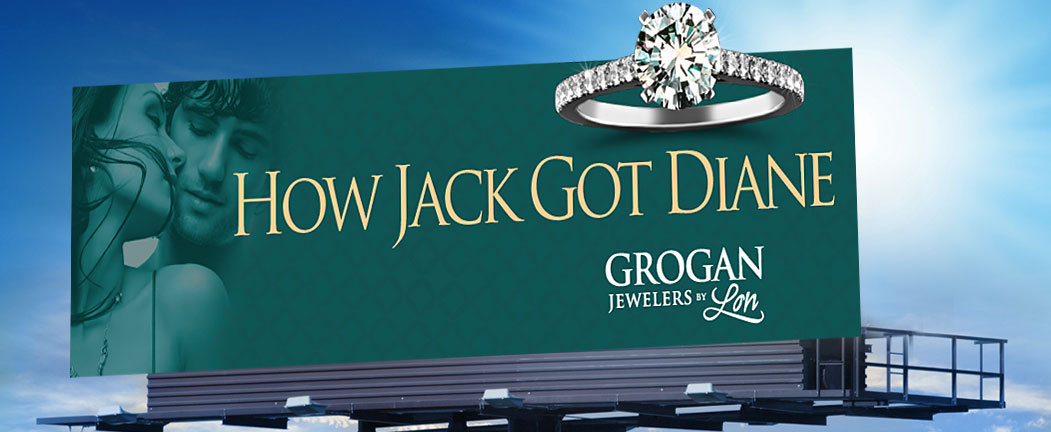 How Jack Got Diane Billboard for Grogan Jewelers